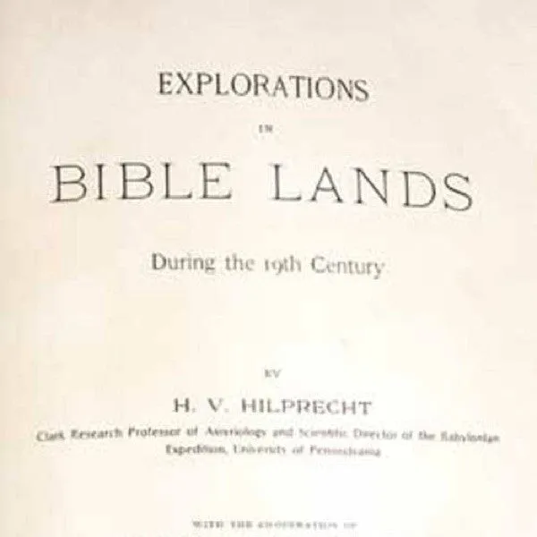 Book: Explorations in Bible Lands During the 19th Century by Hermann Hilprecht