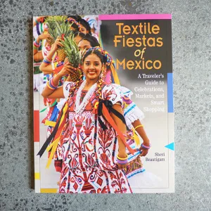 Textile Fiestas of Mexico - Sheri Brautigam