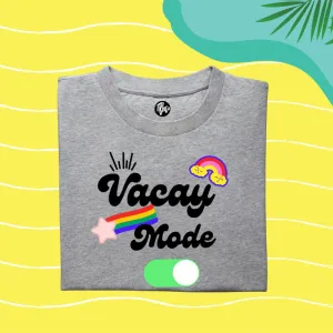 Vacay Mode On Vacation T-Shirts