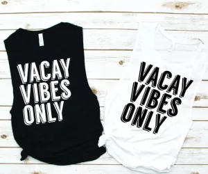 Vacay Vibes Only Muscle Tank - Vacation Tees by Hustle and Soul Clothing